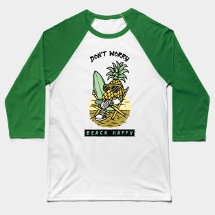 Don't worry, beach happy pineapple surfer Baseball T-Shirt